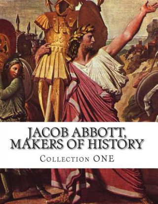 Kniha Jacob Abbott, Makers of History Jacob Abbott