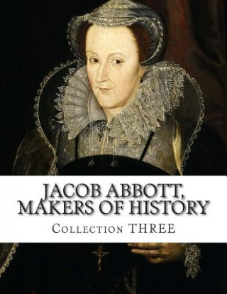Carte Jacob Abbott, Makers of History Jacob Abbott