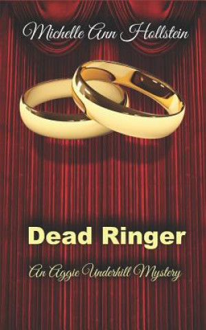 Kniha Dead Ringer: An Aggie Underhill Mystery Michelle Ann Hollstein