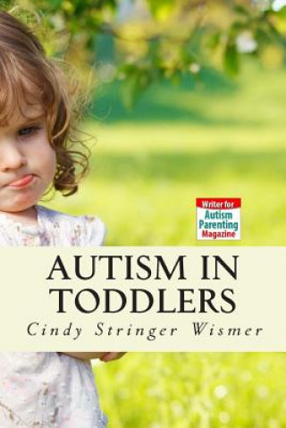 Kniha Autism in Toddlers: Symptoms, Interventions, and Parent Rights Cindy Stringer Wismer