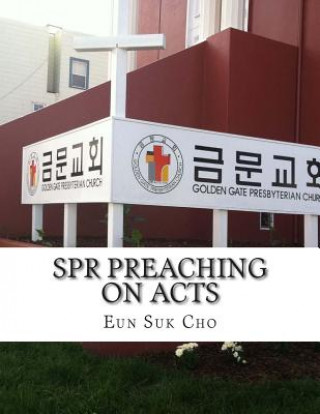 Carte Spr Preaching on Acts: Sunday Preaching in 2011 Eun Suk Cho