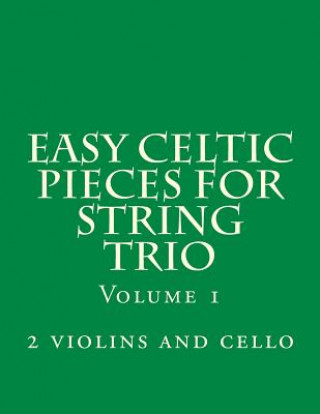 Carte Easy Celtic Pieces For String Trio vol.1: for 2 violins and cello Case Studio Productions