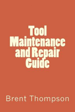 Carte Tool Maintenance and Repair Guide MR Brent Thompson