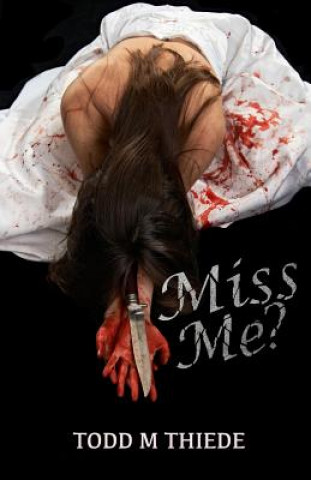 Kniha Miss Me? Todd M Thiede