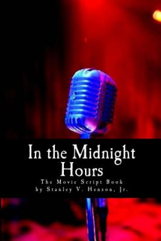 Kniha In the Midnight Hours: The Movie Book MR Stanley V Henson Jr