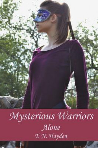 Knjiga Mysterious Warriors: Alone T N Hayden