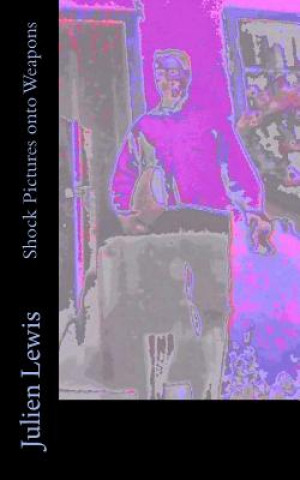 Boek Shock Pictures onto Weapons Julien Lewis