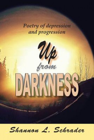 Knjiga Up from Darkness Shannon L Schrader