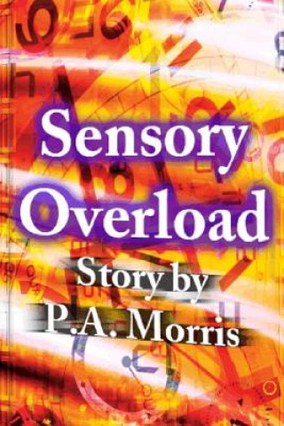 Knjiga Sensory Overload P A Morris