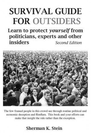 Könyv Survival Guide for Outsiders: How to Protect Yourself from Politicians, Experts, and Other Insiders Sherman K Stein