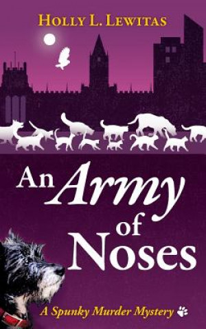 Kniha An Army of Noses: A Spunky Murder Mystery Holly L Lewitas