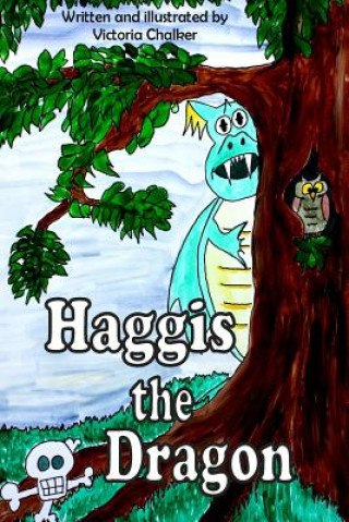 Könyv Haggis the dragon: Haggis the dragon picture book 1 Victoria Chalker