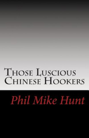 Książka Those Luscious Chinese Hookers Phil Mike Hunt