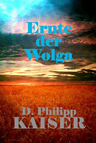 Kniha Ernte der Wolga D Philipp Kaiser