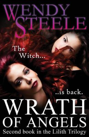 Kniha Wrath Of Angels: Second book in the Lilith Trilogy Wendy Steele