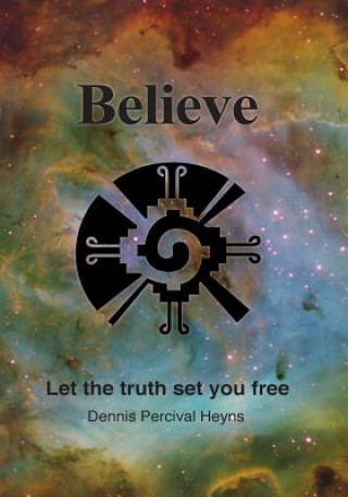 Книга Believe - Let the truth set you free MR Dennis Percival Heyns