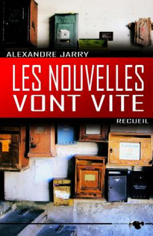 Buch Les nouvelles vont vite Alexandre Jarry