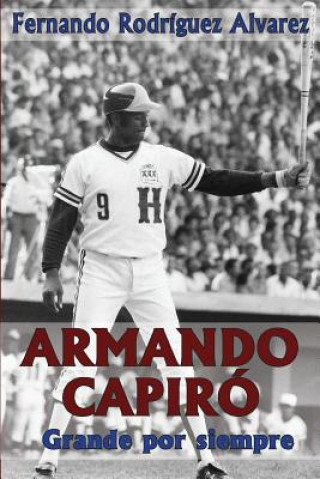 Könyv Armando Capiró: Grande por siempre Fernando Rodriguez Alvarez