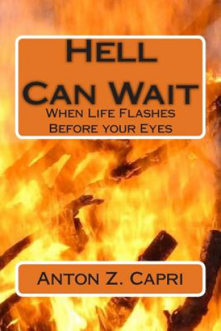 Книга Hell Can Wait: When Life Flashes Before your Eyes Dr Anton Z Capri