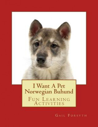 Buch I Want A Pet Norwegian Buhund: Fun Learning Activities Gail Forsyth