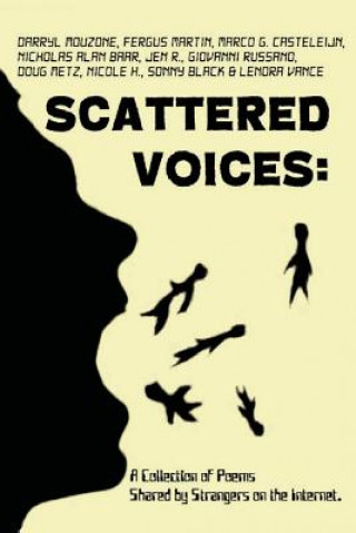 Könyv Scattered Voices: A Collection of Poems Shared by Strangers on the Internet. William H W Smithe