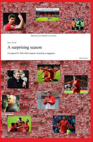 Carte A surprising season: Liverpool FC 2013/2014 season viewed by a supporter Pablo Gutierrez