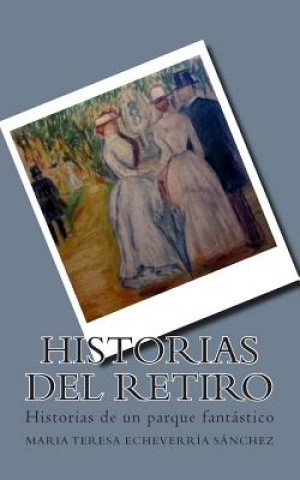 Kniha Historias del Retiro Maria Teresa Echeverria Sanchez