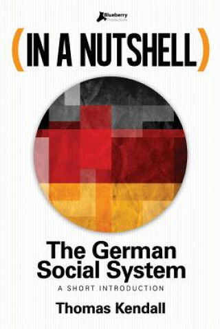 Книга In a Nutshell - The German Social System: A Short Introduction Thomas Kendall