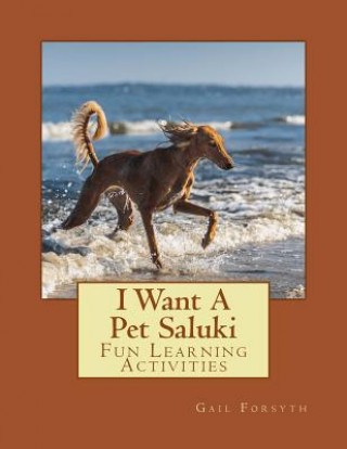 Carte I Want A Pet Saluki: Fun Learning Activities Gail Forsyth