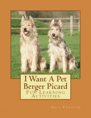 Carte I Want A Pet Berger Picard: Fun Learning Activities Gail Forsyth