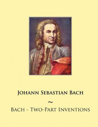 Könyv BACH - TWO-PART INVENTIONS Johann Sebastian Bach