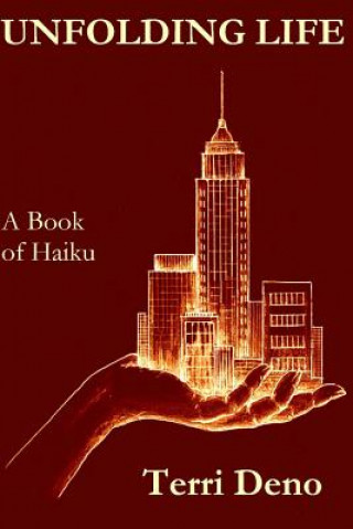 Kniha Unfolding Life: A Book of Haiku Terri Deno