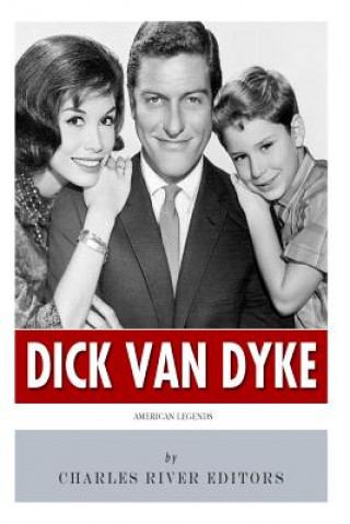 Könyv American Legends: The Life of Dick Van Dyke Charles River Editors