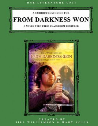 Książka A Curriculum Guide for From Darkness Won: A Novel Teen Press Classroom Resource Jill Williamson