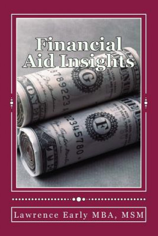 Книга Financial Aid Insights: Learn A Little Today- Manage Your Debt Better Tomorrow Lawrence Early