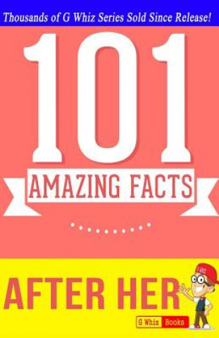 Kniha After Her - 101 Amazing Facts: Fun Facts and Trivia Tidbits G Whiz