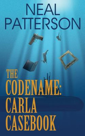 Carte The Codename: Carla Casebook Neal Patterson