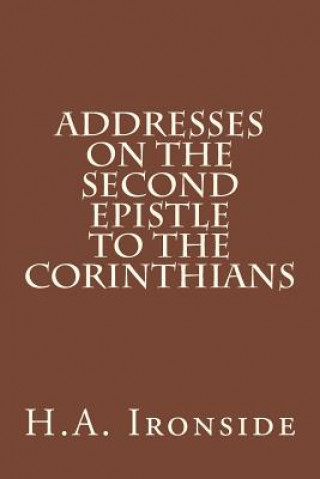 Książka Addresses on the Second Epistle to the Corinthians H A Ironside