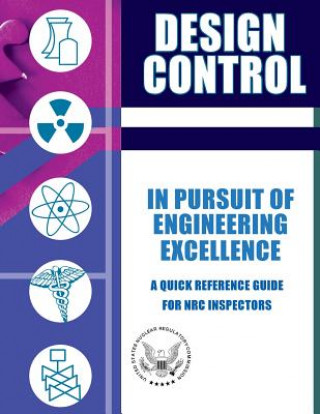 Knjiga Design Control In Pursuit of Engineering Excellence: A Quick Reference Guide for NRC Inspectors U S Nuclear Regulatory Commission