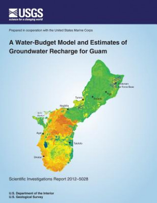 Kniha A Water-Budget Model and Estimates of Groundwater Recharge for Guam Adam G Johnson