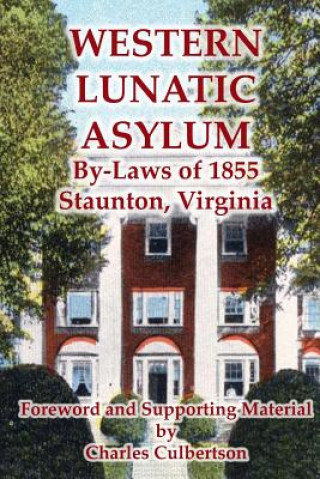 Kniha Western Lunatic Asylum: By-Laws of 1855, Staunton, Virginia Charles Culbertson