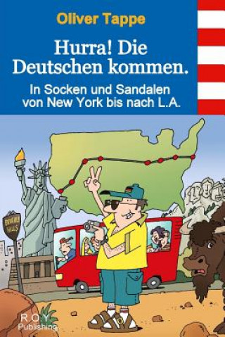 Книга Hurra! Die Deutschen kommen.: In Socken und Sandalen von New York bis nach L.A. Oliver Tappe