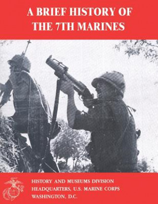 Carte A Brief History of the 7th Marines James S Santelli