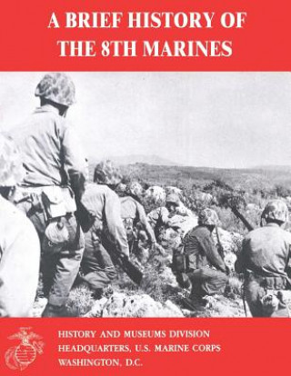 Carte A Brief History of the 8th Marines James S Santelli