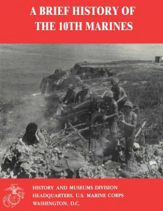 Knjiga A Brief History of the 10th Marines Usmc Major David N Buckner