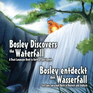Kniha Bosley Discovers the Waterfall - A Dual Language Book in German and English: Bosley entdeckt den Wasserfall Tim Johnson