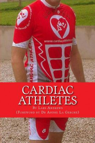 Książka Cardiac Athletes: Real Superheroes Beating Heart Disease Lars Andrews