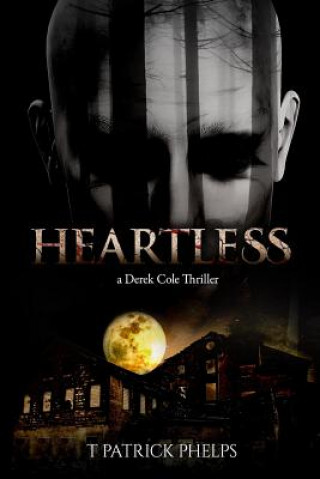 Buch Heartless: (a Derek Cole Thriller) T Patrick Phelps