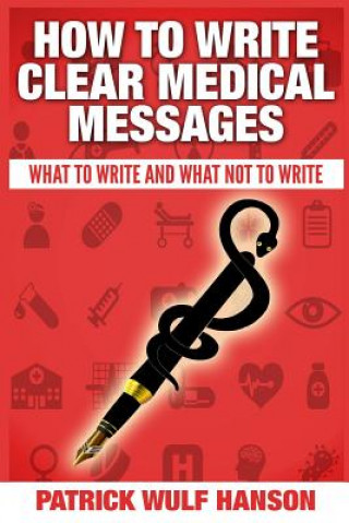 Könyv How to write clear medical messages: What to write and what not to write Patrick Wulf Hanson