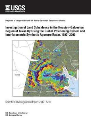 Kniha Investigation of Land Subsidence in the Houston-Galveston Region of Texas By Using the Global Positioning System and Interferometric Synthetic Apertur Gerald W Bawden